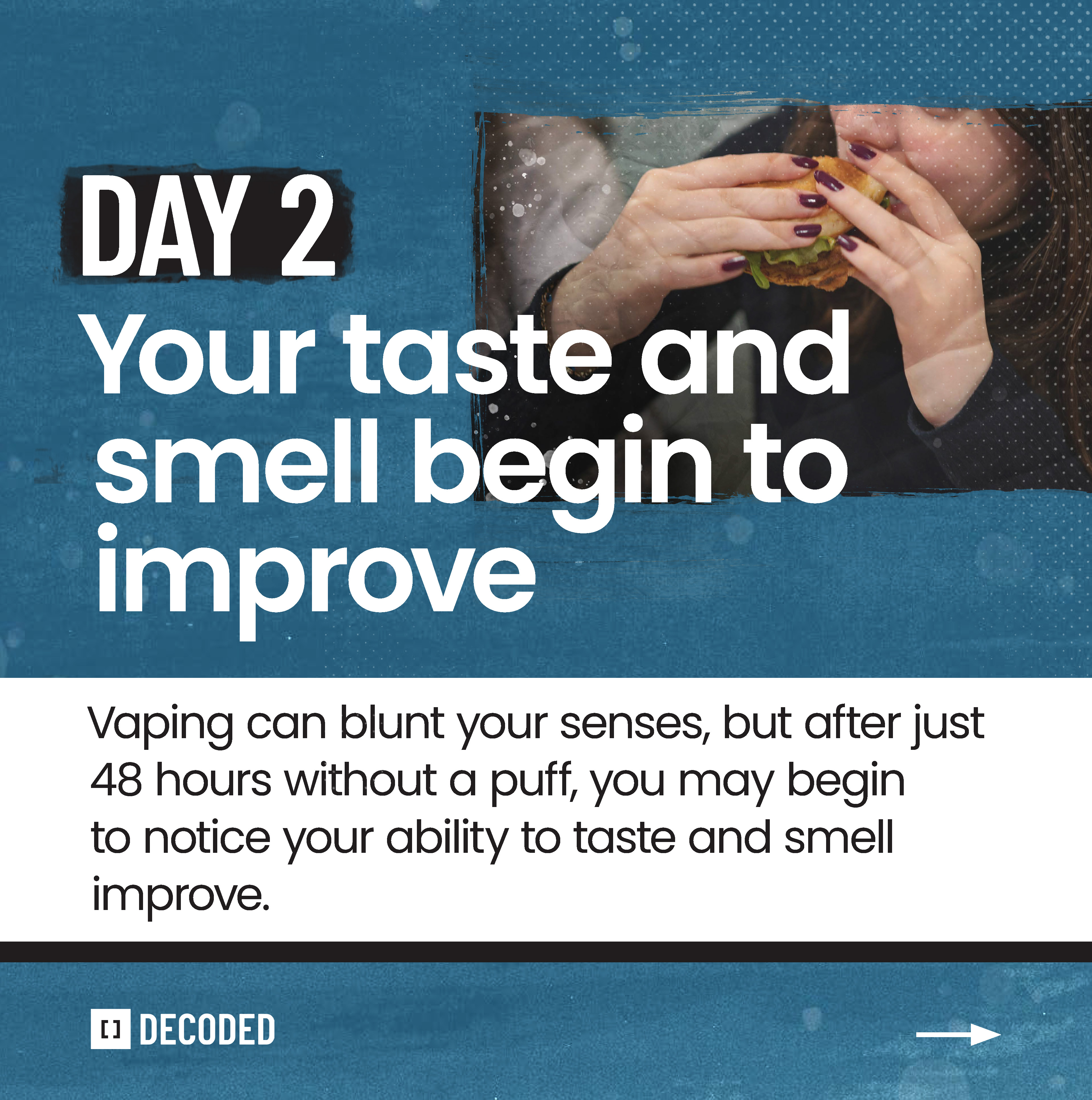 Your taste and smell begin to improve