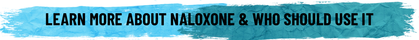 Learn More About Naloxone